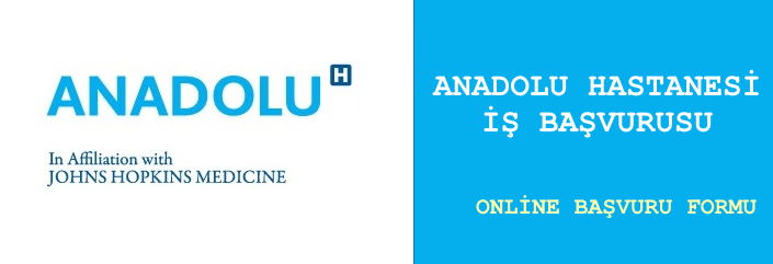 Anadolu Hastanesi İş Başvurusu