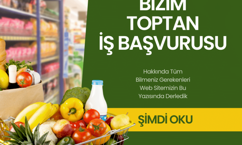 Bizim Toptan İş Başvurusu