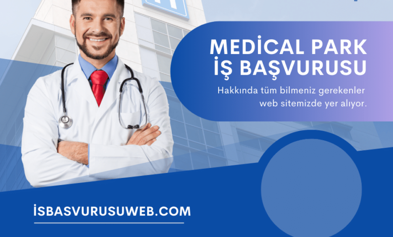 Medical Park İş Başvurusu