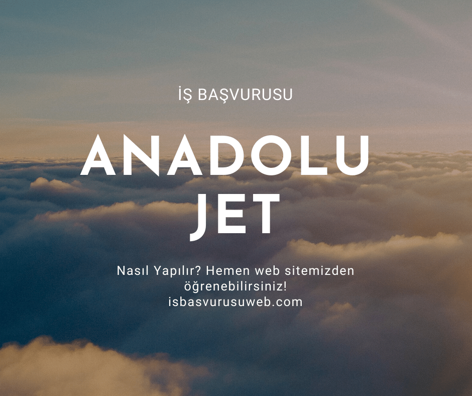 Anadolu Jet İş Başvurusu