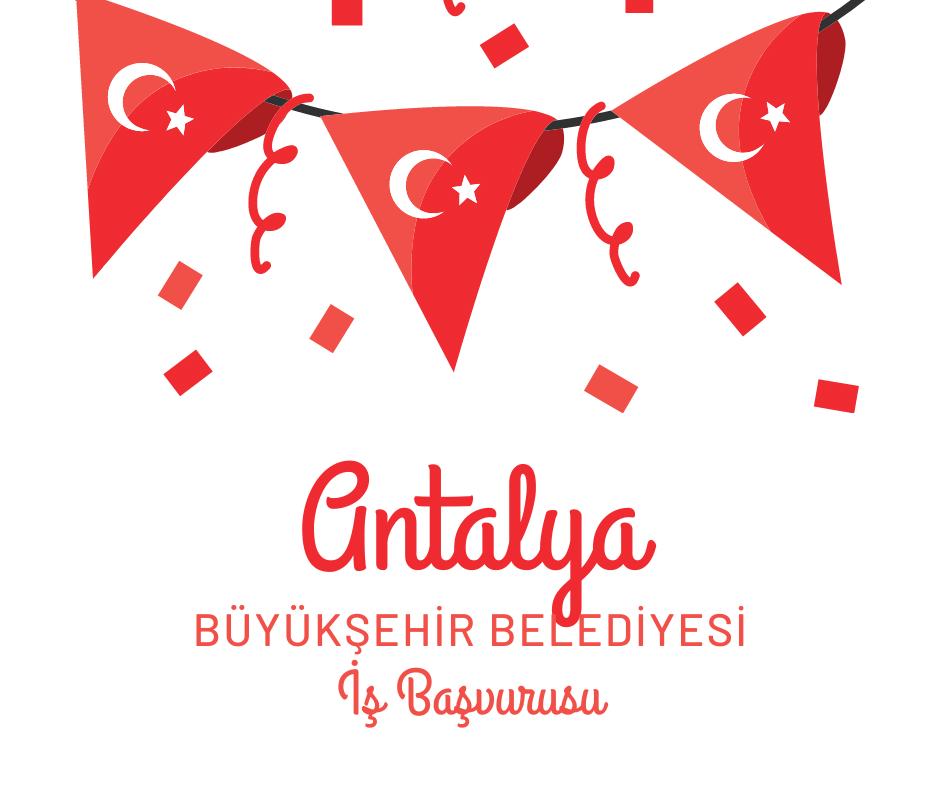 Antalya Büyükşehir Belediyesi İş Başvurusu