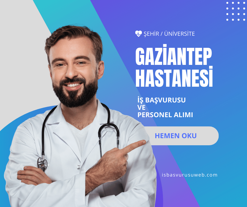 Gaziantep Hastanesi İş Başvurusu